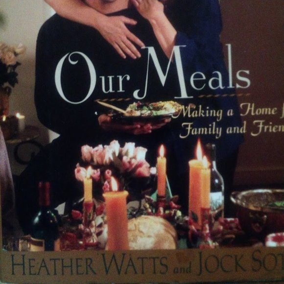Our Meals Making A Home For Family And Friends by Heather Watts and John Soto - Picture 4 of 4